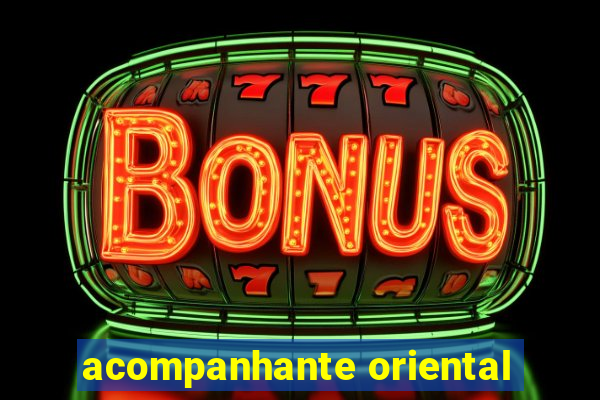 acompanhante oriental